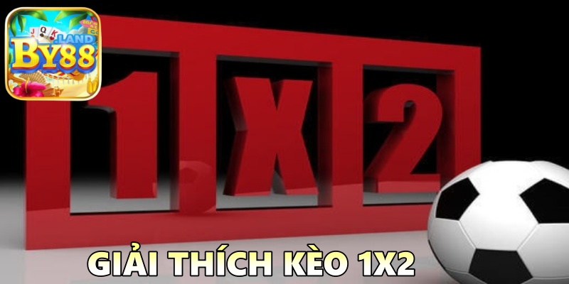 Giải Thích Kèo 1x2